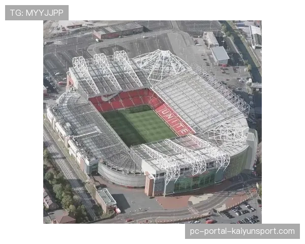 老特拉福德球场北看台改建工程动工，预计2027年夏季完工